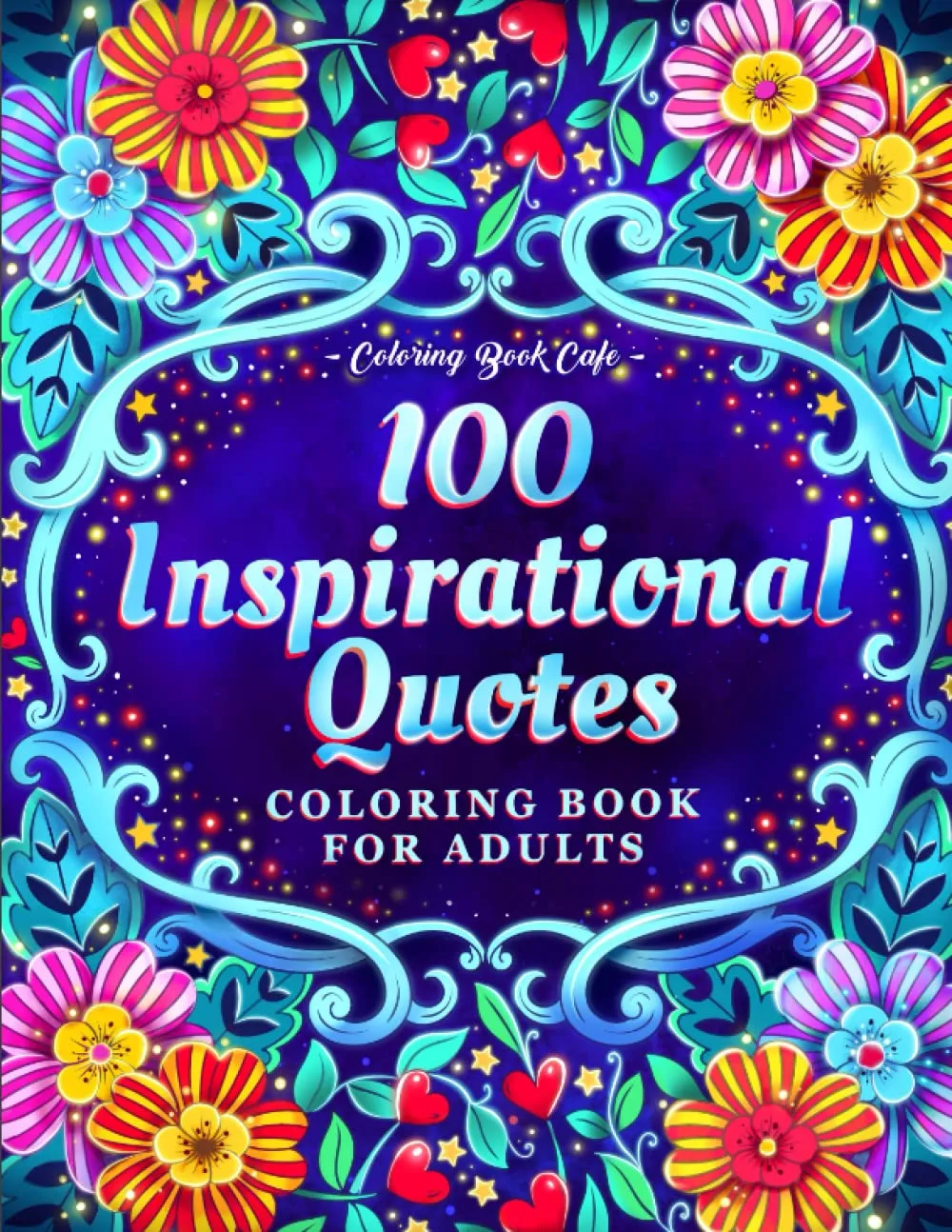 100 Inspirational Quotes Coloring Book for Adults: 100 Motivational Quotes, Positive Affirmations and Inspirational Phrases for Stress Relief and Relaxation